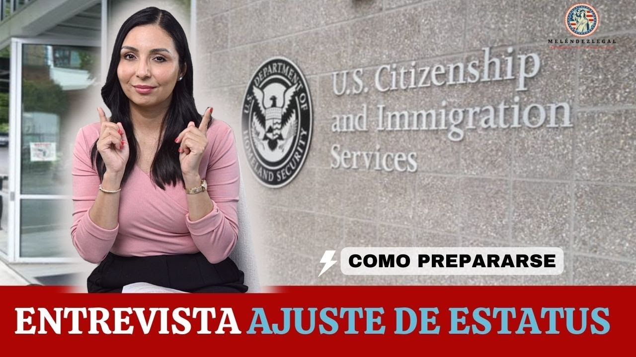Entrevista de Ajuste de Estatus:¿Qué esperar y cómo prepararse?