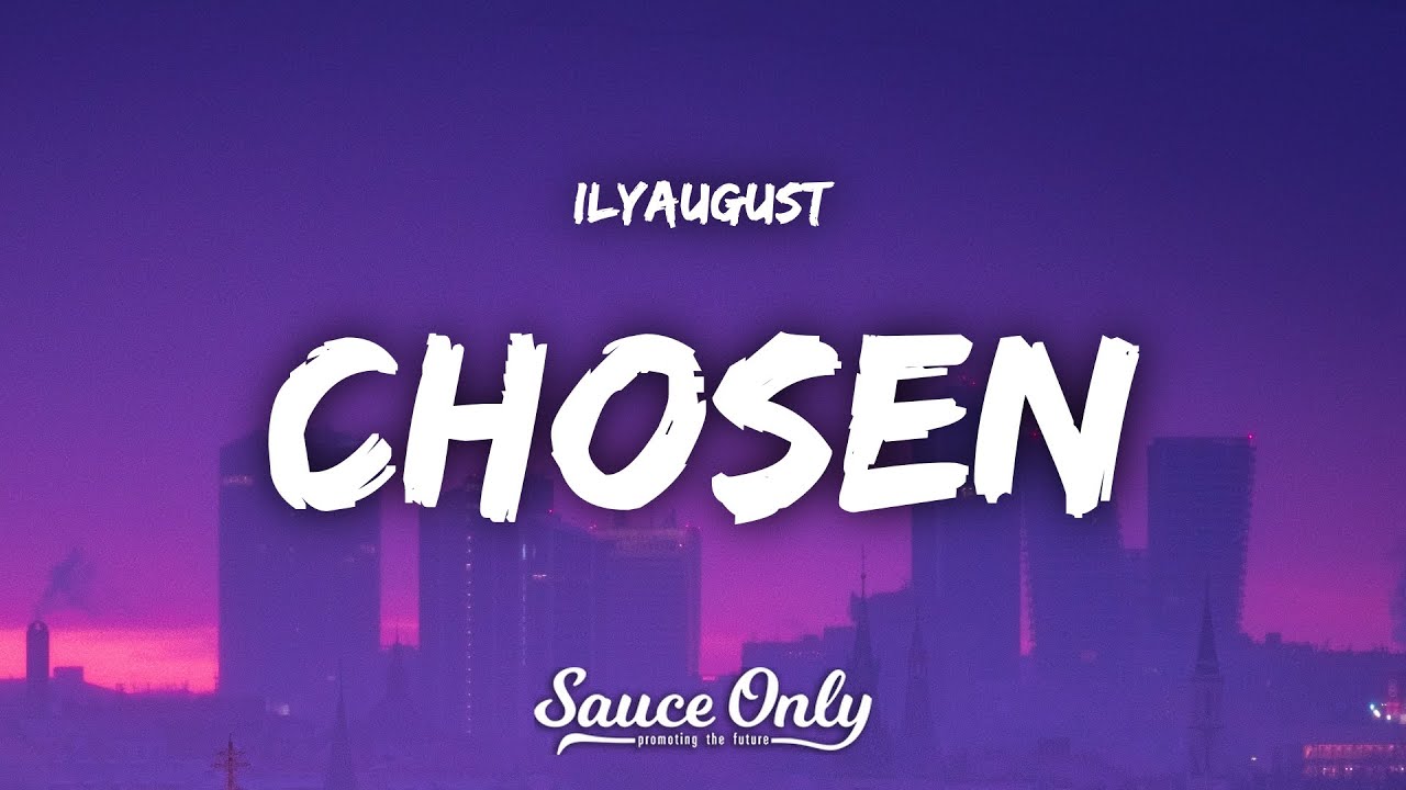 ilyaugust - Chosen (Lyrics)