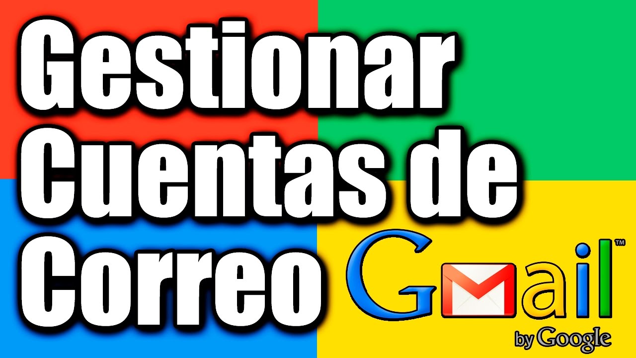 Administrar varias cuentas de correo en una sola cuenta con Gmail - 2017