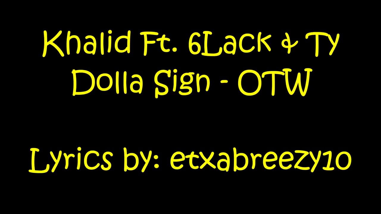 OTW Lyrics - Khalid Ft. 6LACK & Ty Dolla Sign - OTW (Lyrics On Screen)