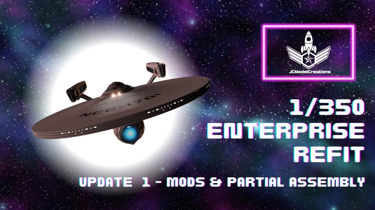 Update 1 #startrek 1:350 Scale Enterprise Refit - Mods and Partial Assembly