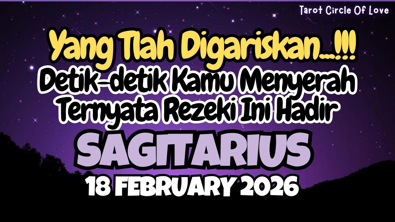 🍀 SAGITARIUS 18 FEB 2026⁉️REZEKI INI HADIR✨