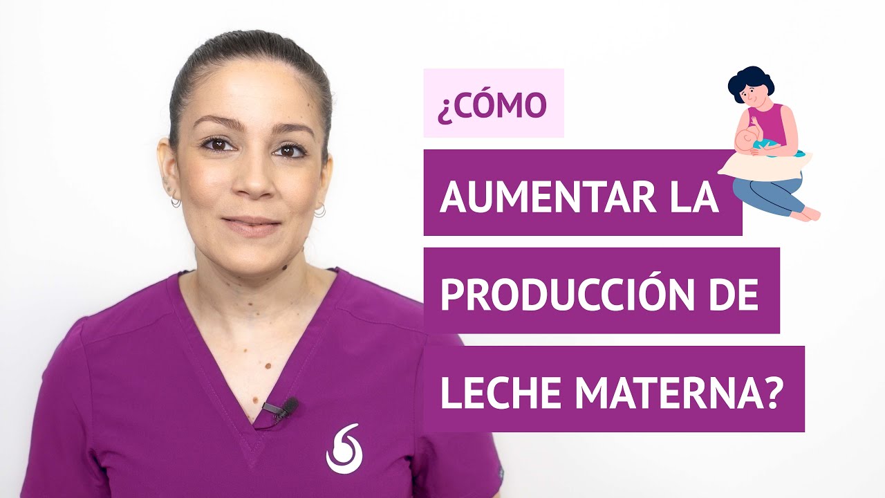 ¿Cómo aumentar la producción de leche materna para mi bebé?