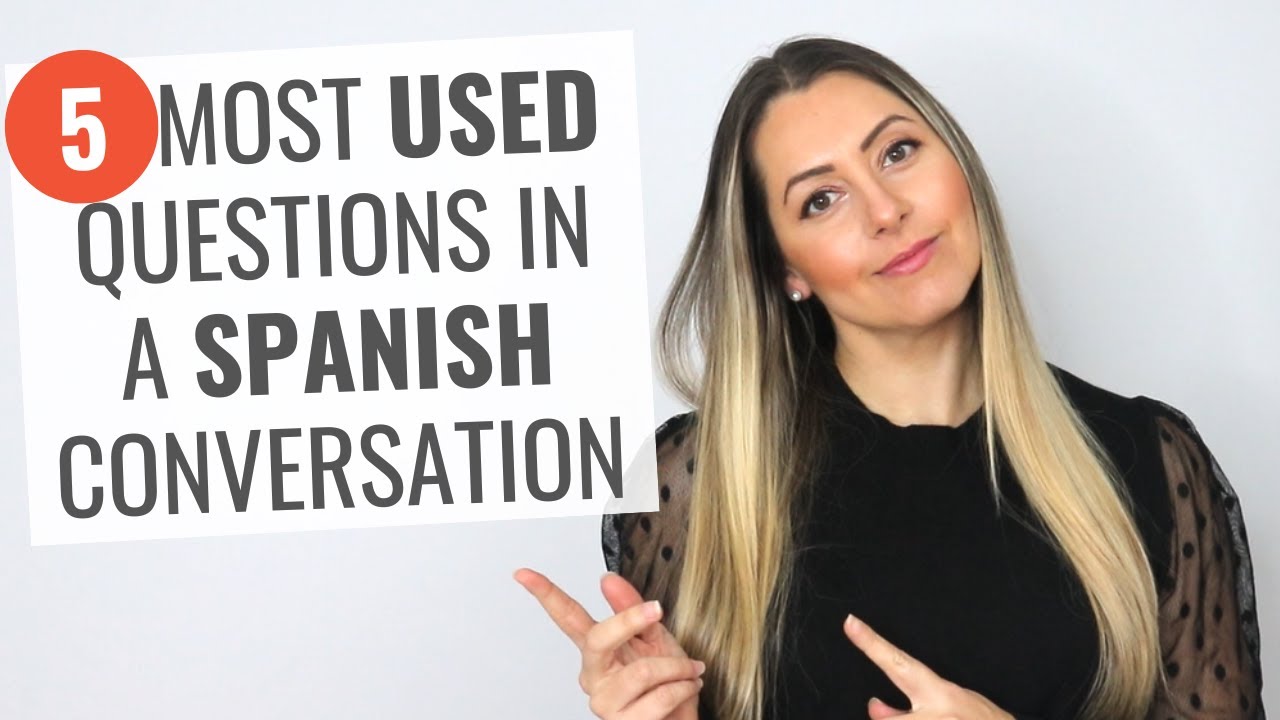 The 5 Most Used Questions in a Conversation in Spanish | 5 Preguntas Más Usadas en una Conversación