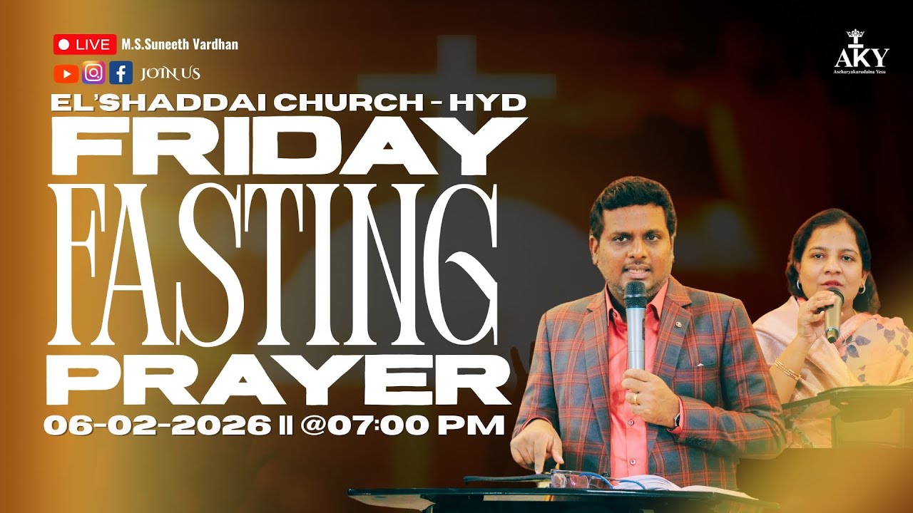 FASTING PRAYER SERVICE || 06TH FEB 2026 || EL'SHADDAI CHURCH, HYDERABAD || M.S.SUNEETH VARDHAN ||