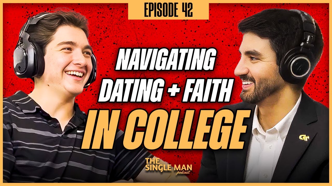 Advice for Single Men in College | By a Single Man in College | EP. 42