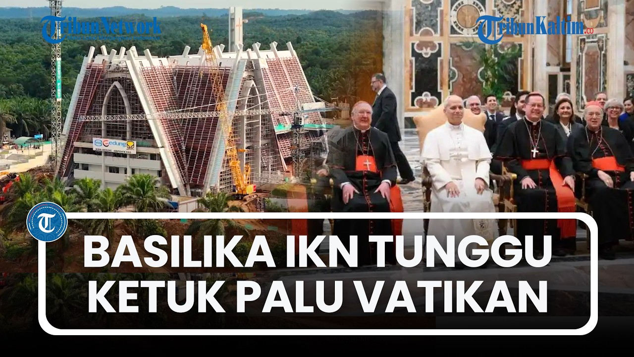Basilika IKN Tunggu Ketuk Palu Vatikan, Gereja Megah Rp704,9 M Hampir Rampung