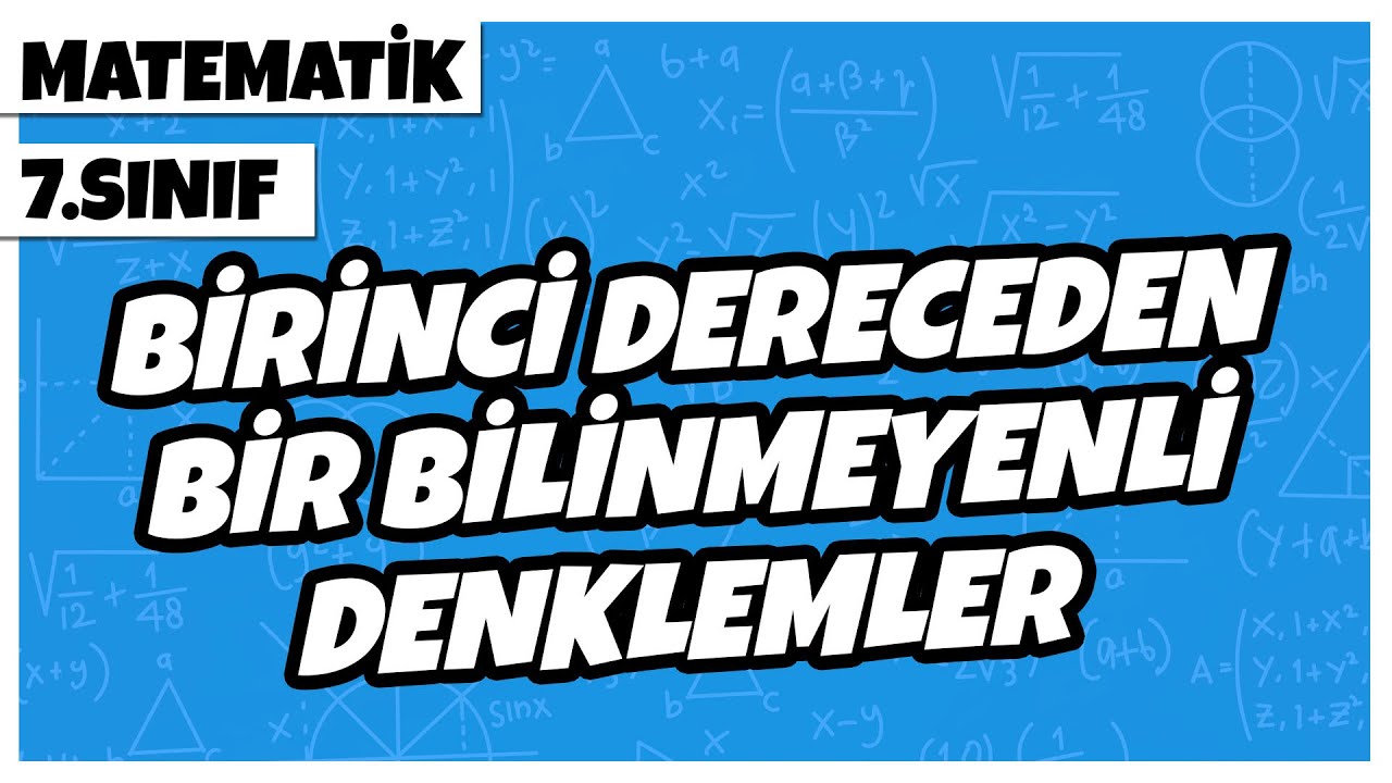 7. Sınıf Matematik - Birinci Dereceden Bir Bilinmeyenli Denklemler | 2022