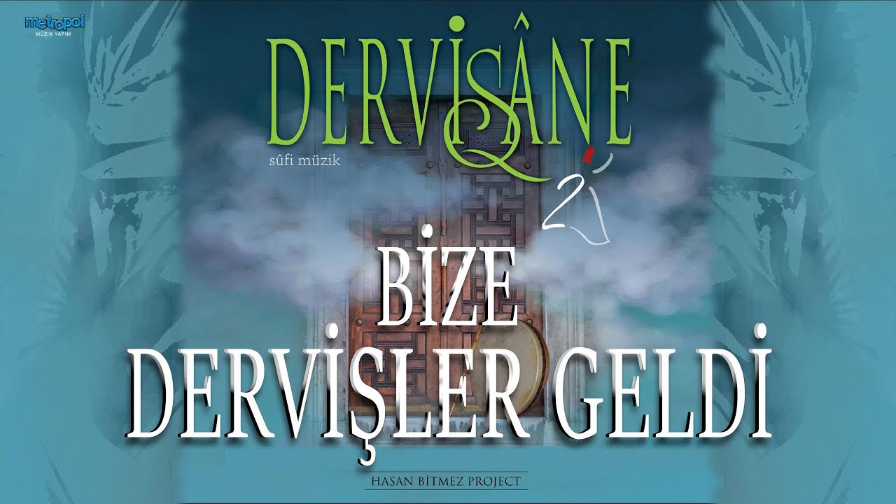 Bize Dervişler Geldi - DERVİŞANE