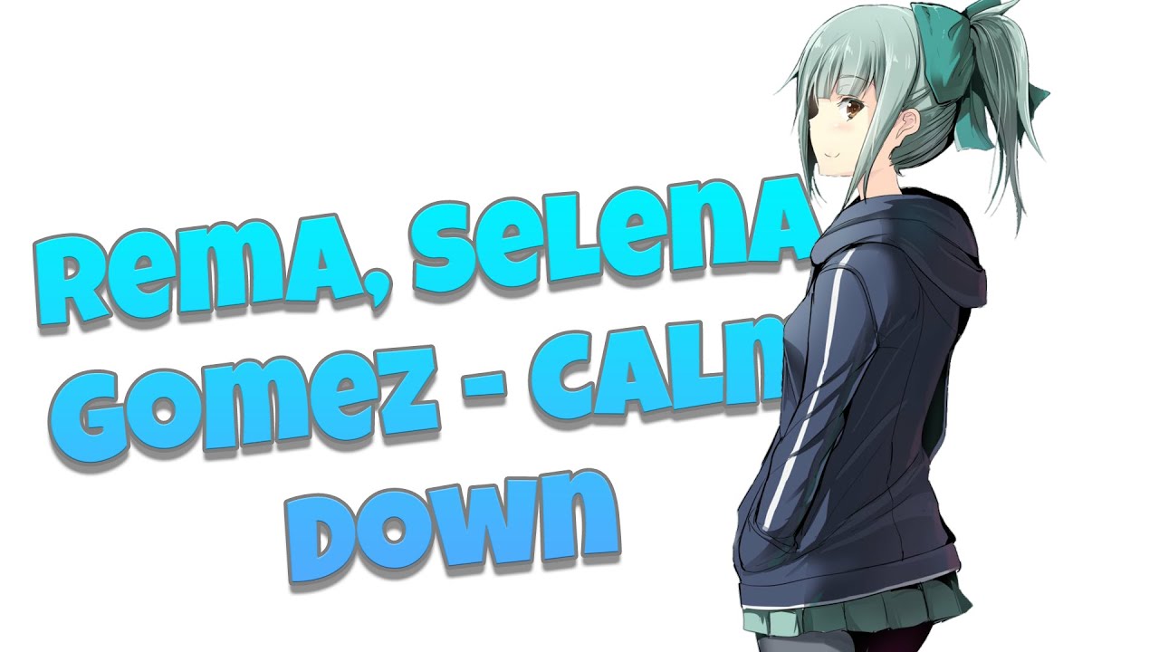 Rema, Selena Gomez - Calm Down Nightcore