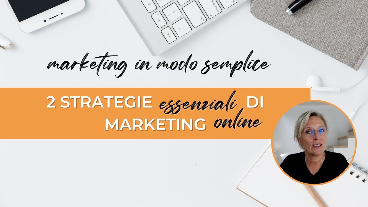 Marketing semplice: Le prime 2 Strategie del tuo Online Marketing