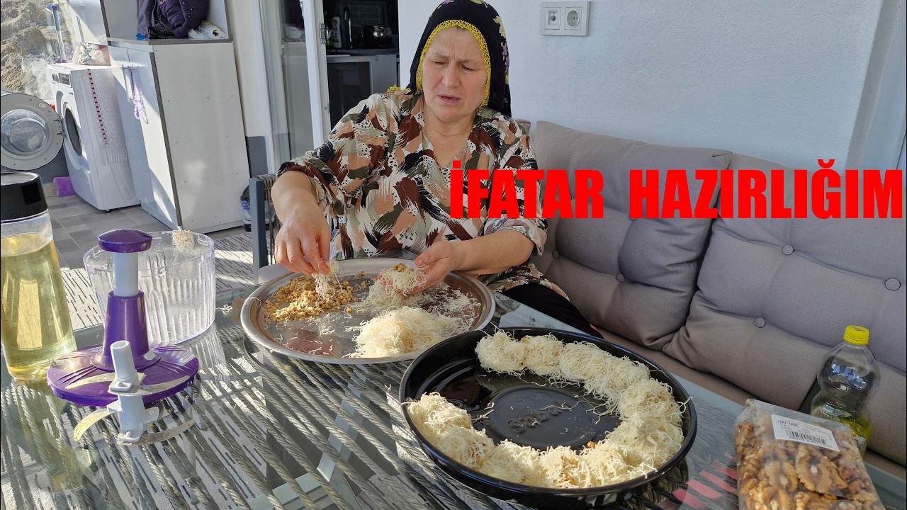 İFTAR HAZIRLIĞIMIZ CEVİZLİ KADAYIF TEREYAĞLI ERİŞTE HATİCE HANIMDAN