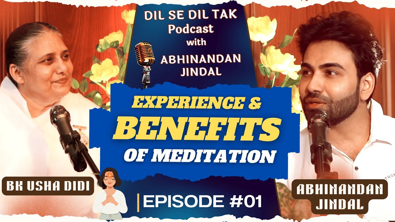 Experience | Benefits of Meditation | Ft. BK Usha Didi | Podcast EP #01 @abhinandanjindal5831