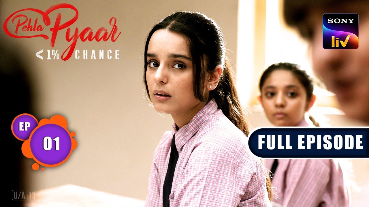 Love At First Sight | Pehla Pyaar - Less Than 1% Chance - Ep 1 | Full Episode | 5 Aug 2024
