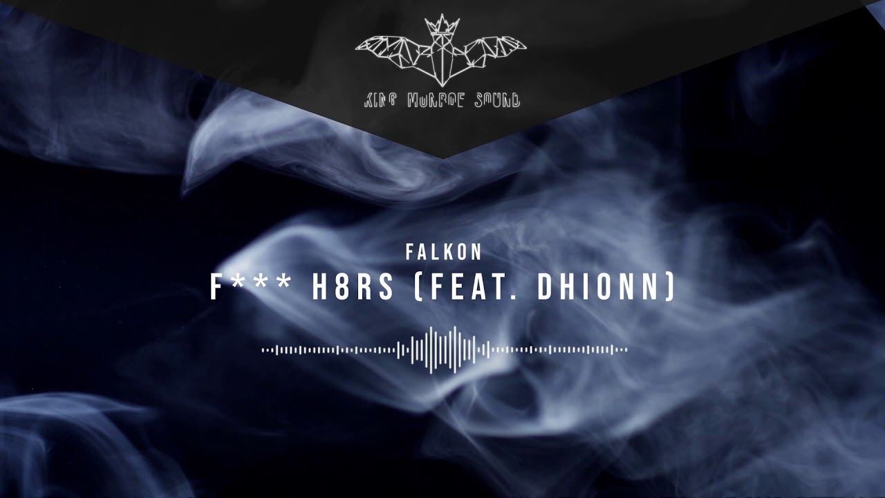 Falkon - F*** H8rs (Feat. Dhionn)