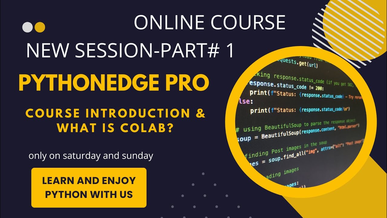 New Session of PythonEdge-Pro_Part # 01 (Course Introduction & Colab)