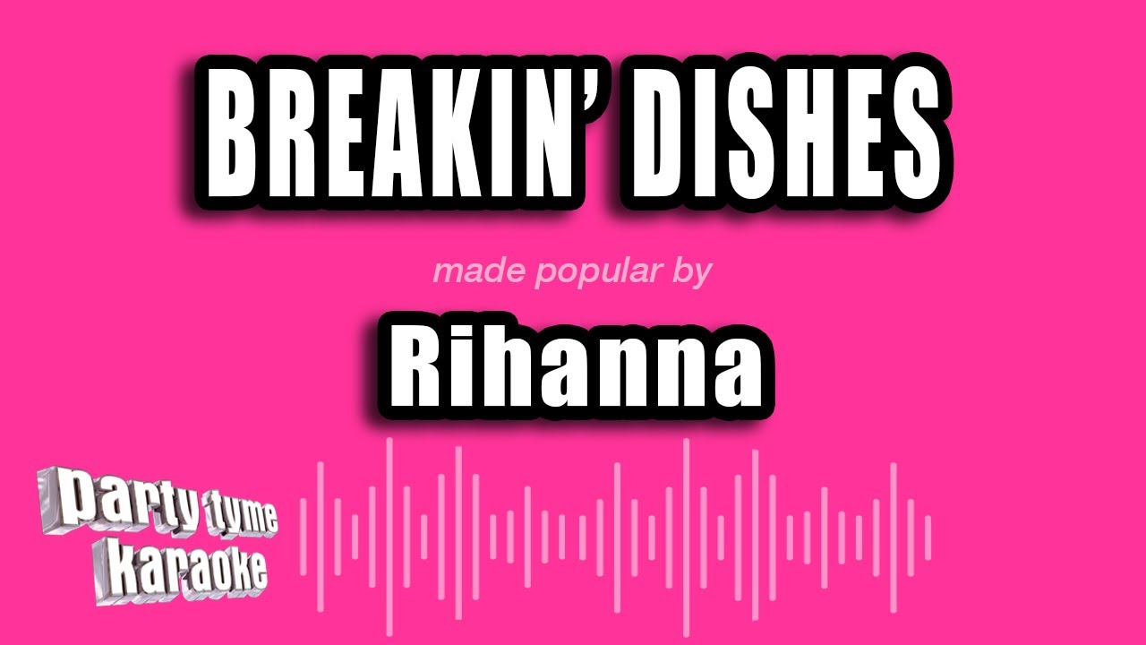 Rihanna - Breakin' Dishes (Karaoke Version)