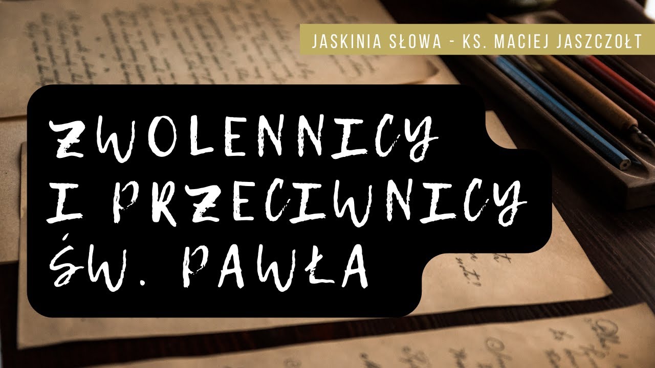 Zwolennicy i przeciwnicy świętego Pawła  - Jaskinia Słowa | ks. Maciej Jaszczołt nadaje na żywo