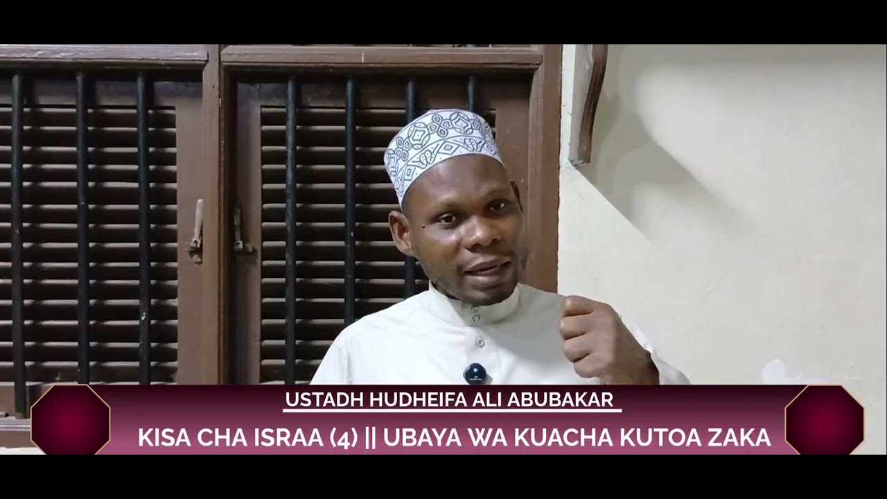KISA CHA ISRAA (4) || UBAYA WA KUACHA KUTOA ZAKA || Ustadh Hudheifa Ali 