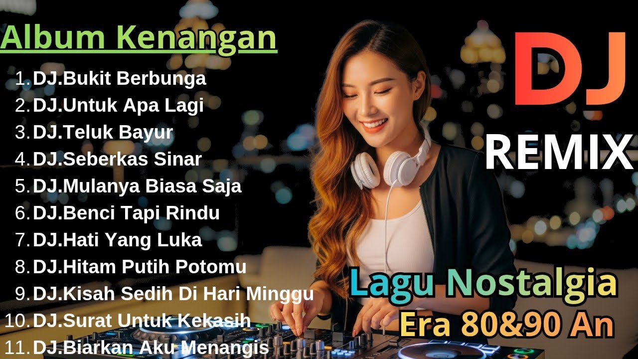 Dj Remix Album Kenangan Full Bass Paling Di Cari Audio Jernih Pas Buat Santai & Perjalanan