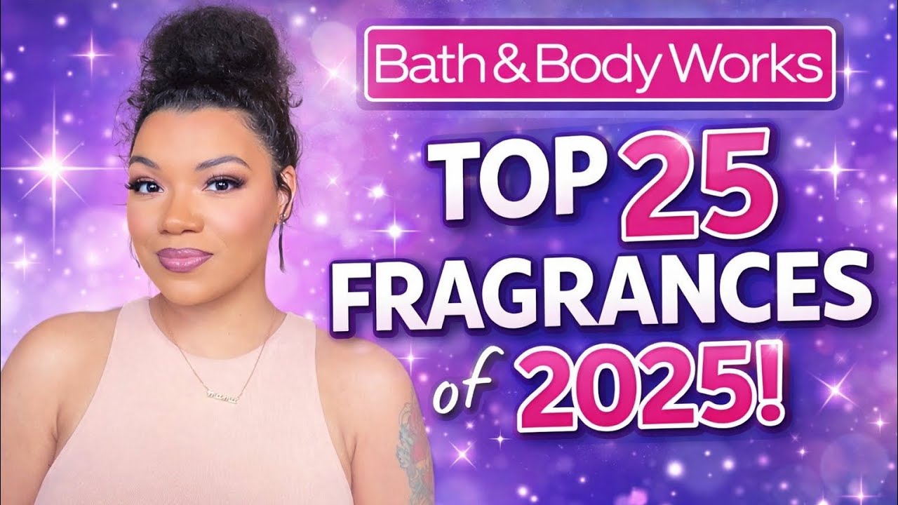 💕Best Bath & Body Works Fragrances of 2025! (Top Picks + Must-Haves) Part 1