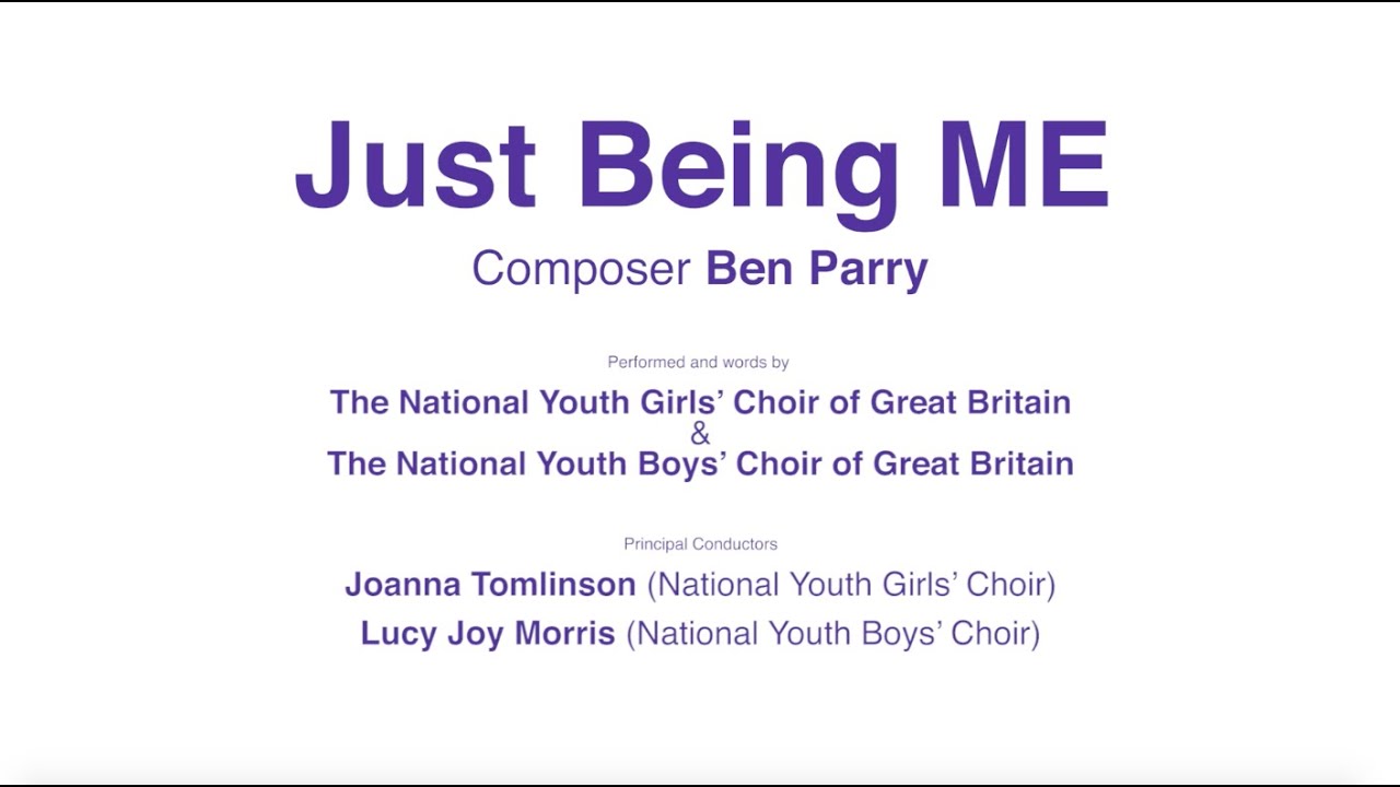 Just Being ME | Ben Parry | National Youth Girls' & Boys' Choirs of Great Britain