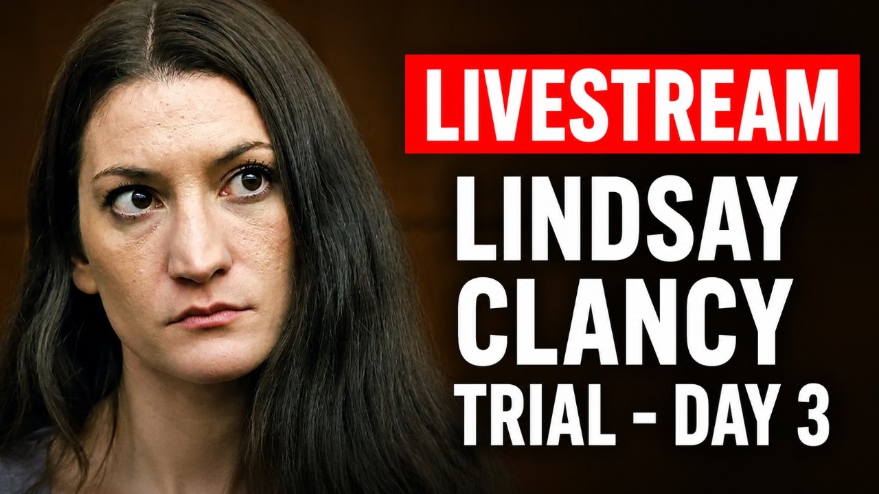 LIVESTREAM: Lindsay Clancy Trial - Day 3