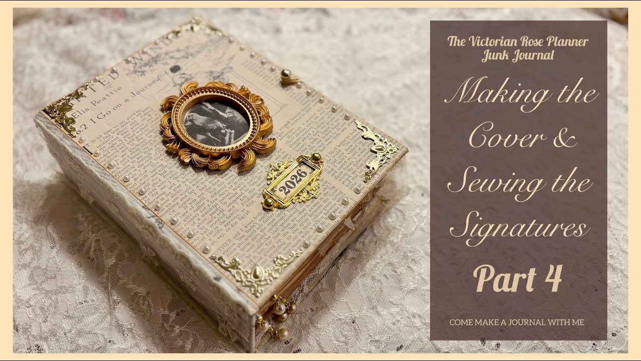 How to make a Junk Journal Cover Tutorial. Victorian Rose Planner Part 4.