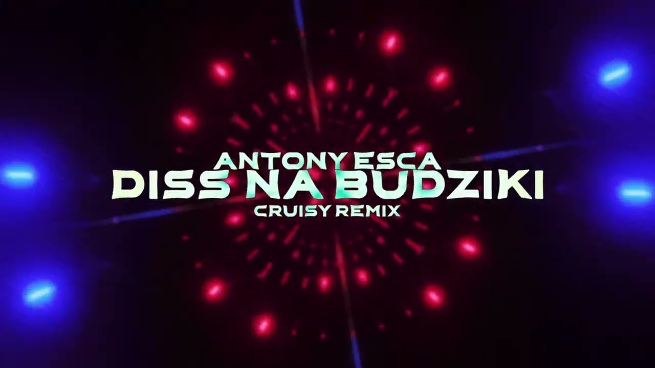 Antony Esca - DISS NA BUDZIKI (Cruisy REMIX)