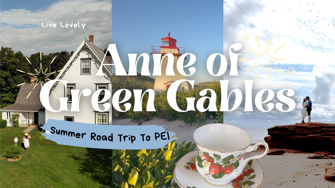 Summer Road Trip To Prince Edward Island | Anne of Green Gables