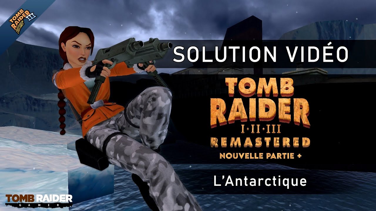 Tomb Raider III : Remastered - Nouvelle partie + #16 - L'Antarctique