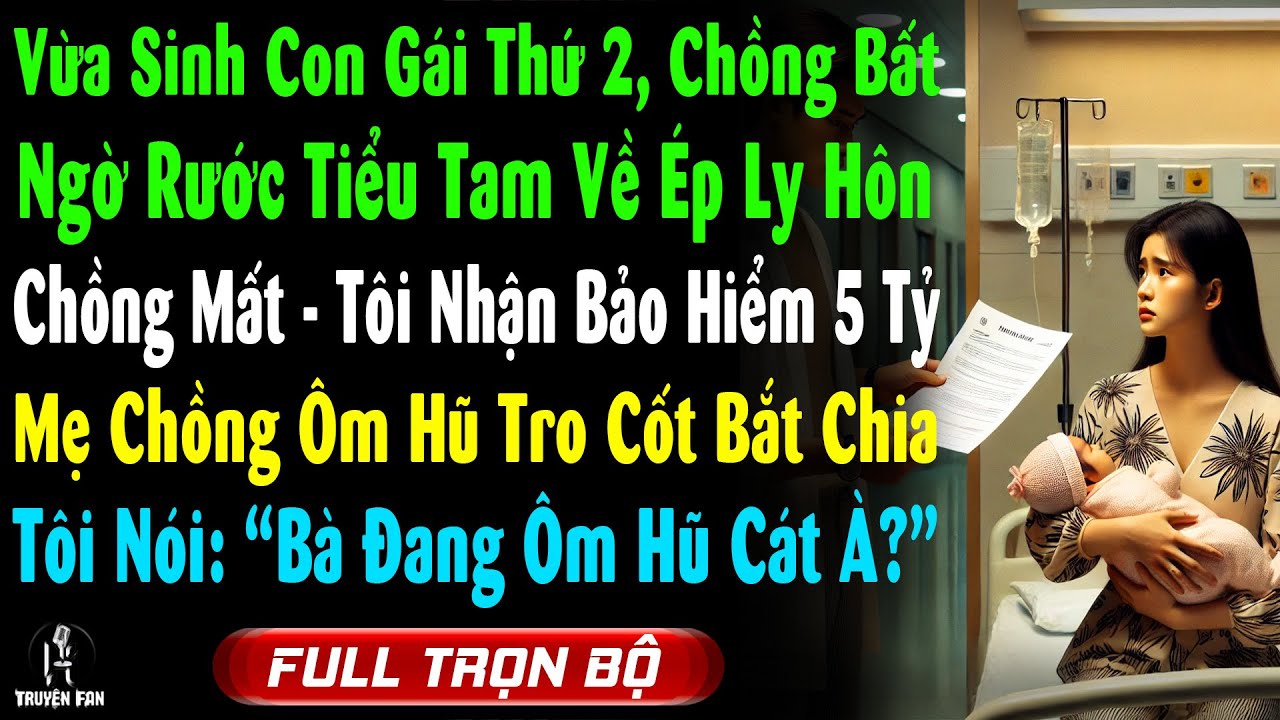 Vừa Sinh Con Gái Thứ 2, Chồng Dắt Tiểu Tam Về Bất Ngờ Ép Ly Hôn, Mẹ Ck Cầm Hũ Tro Cốt Đòi Chia 5 Tỷ