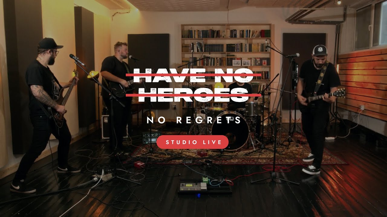 Have No Heroes - No Regrets (Studio Live Session)