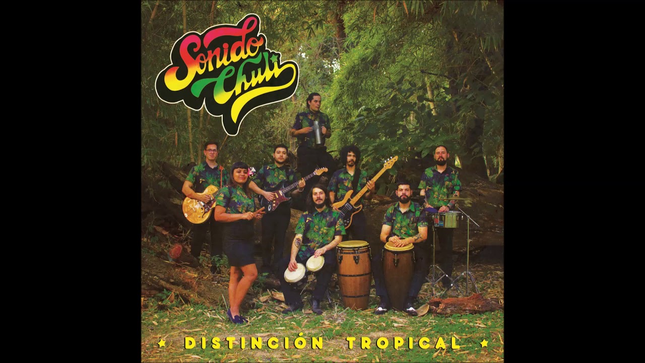 Sonido Chuli - Distinción Tropical (2017) [Full Album]