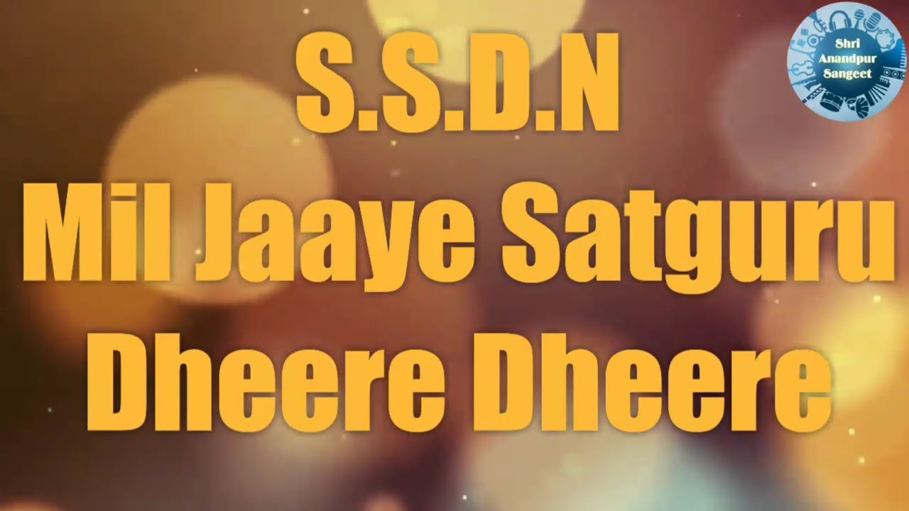 Mil Jaaye Satguru Dheere Dheere | Shri Anandpur Bhajan