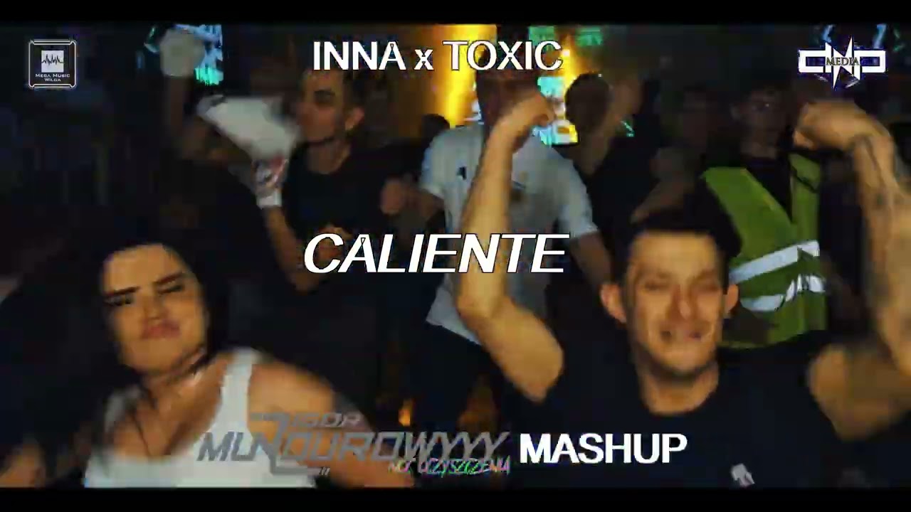 INNA x TOXIC - CALIENTE (IgorMundurowyyy Mashup)