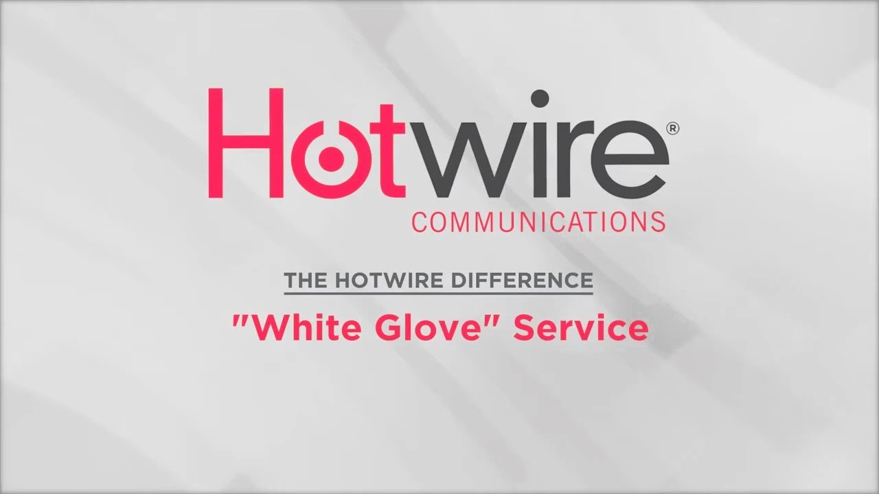 The 'White Glove' Service Difference with Hotwire Communications