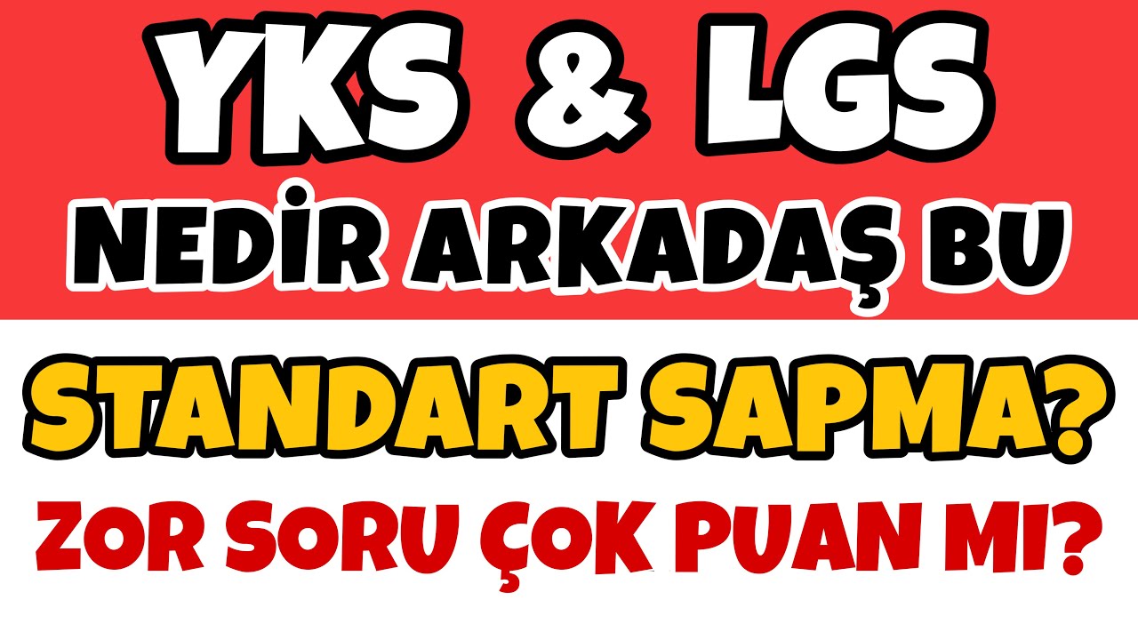 YKS ve LGS Standart Sapma Nedir? Sınavda Zor Soru Çok Puan Getirir mi? | LGS Koçu Fatih Olfaz