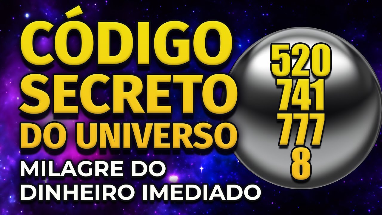 CÓDIGO SECRETO DO UNIVERSO PARA DESBLOQUEAR O MILAGRE DO DINHEIRO INESPERADO E IMEDIATO