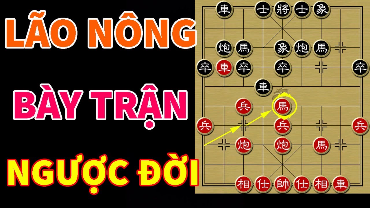 Cách Ra Quân BÁ ĐẠO Của Lão Nông Khiến Cao Thủ Ôm Đầu Ngồi Nghĩ - Ván Cờ Tướng Gay Cấn Và Mãn Nhãn