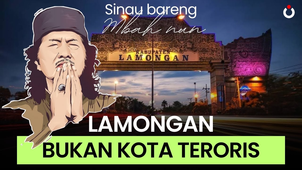 LAMONGAN BUKAN KOTA TERORIS - MBAH NUN