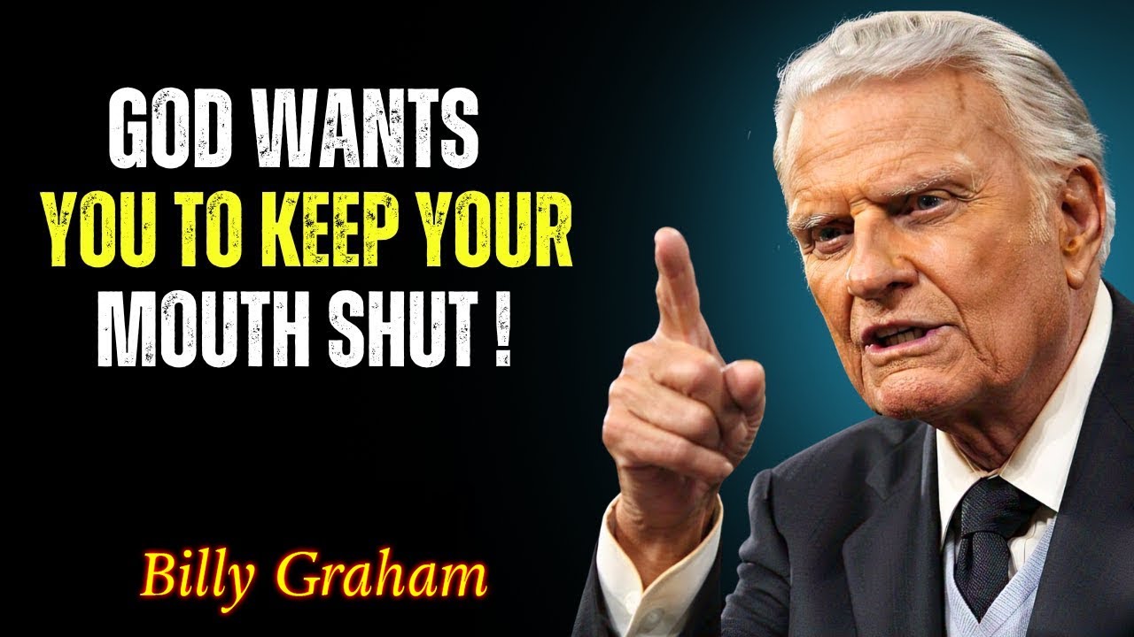 Why God Wants You to Keep Your Mouth Shut – Billy Graham
