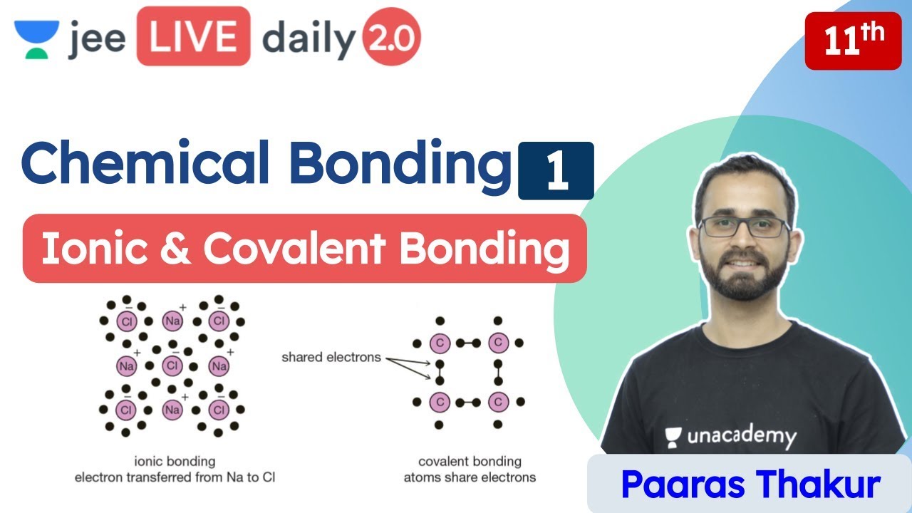 JEE 2022: Chemical Bonding L1 | Ionic & Covalent Bonding | Unacademy JEE | JEE Chemistry | Paaras