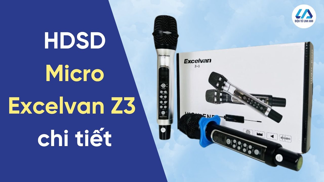 Cách sử dụng Micro Excelvan Z3 đơn giản, chi tiết - Hướng dẫn chỉnh âm hay nhất