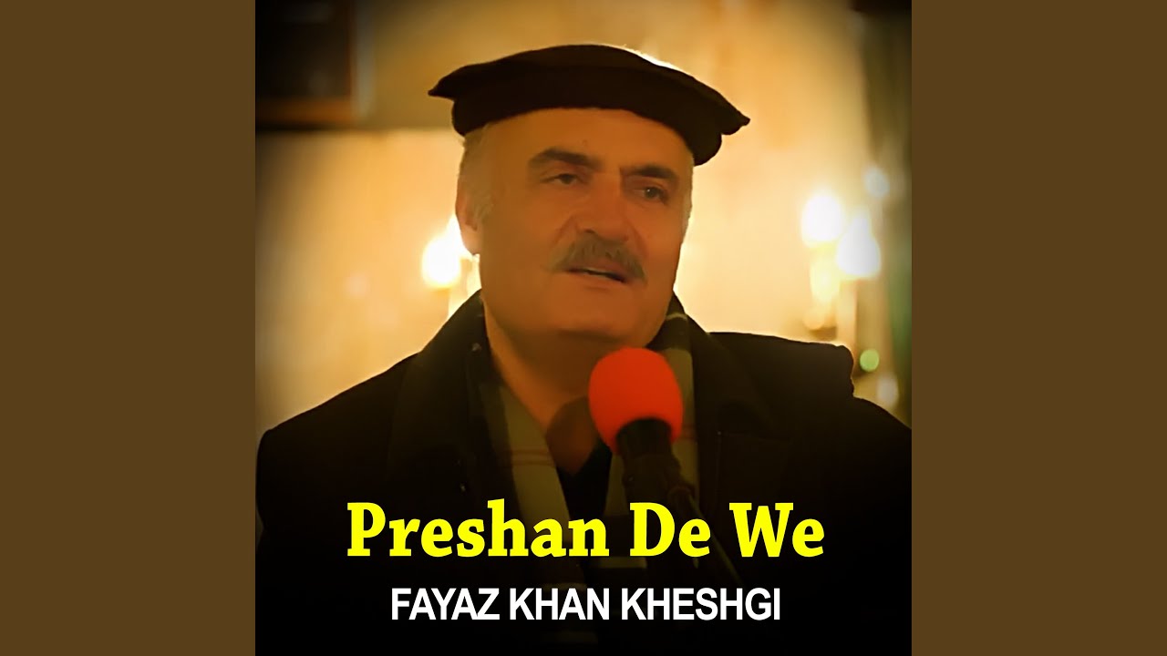 Preshan De We - Fayaz Khan Kheshgi