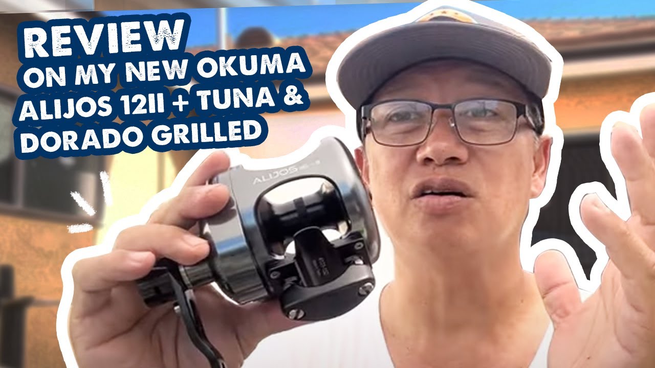 REVIEW ON MY NEW OKUMA ALIJOS 16II + TUNA & DORADO GRILLED 🎣🌶
