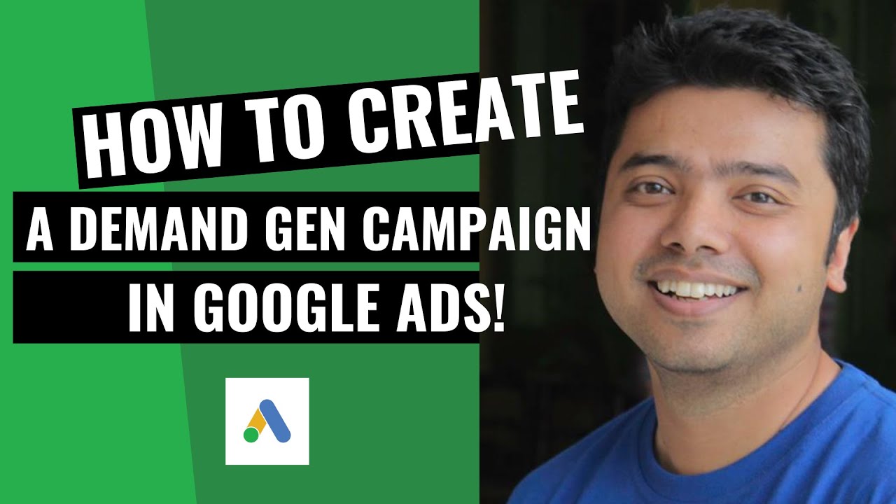 Learn How To Create A Demand Gen Campaign In Google Ads!