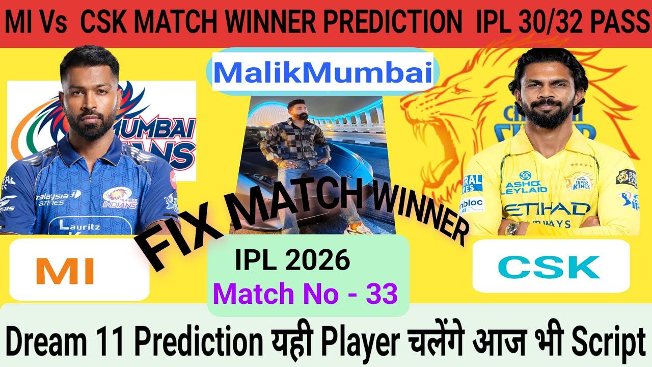 CSK vs MI ipl 2026 33RD match prediction | Malikmumbai prediction Today match | Mumbai Vs Chennai