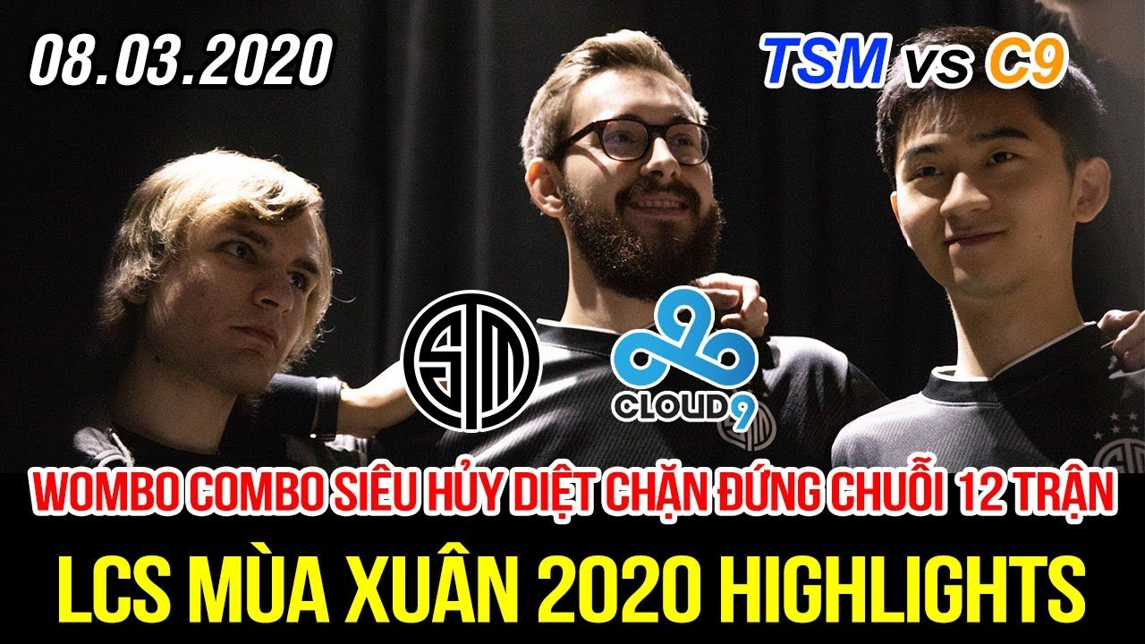 [LCS 2020] TSM vs C9 Highlights | Wombo combo si&ecirc;u hủy diệt đ&aacute;nh tan lu&ocirc;n chuỗi 12 trận bất bại