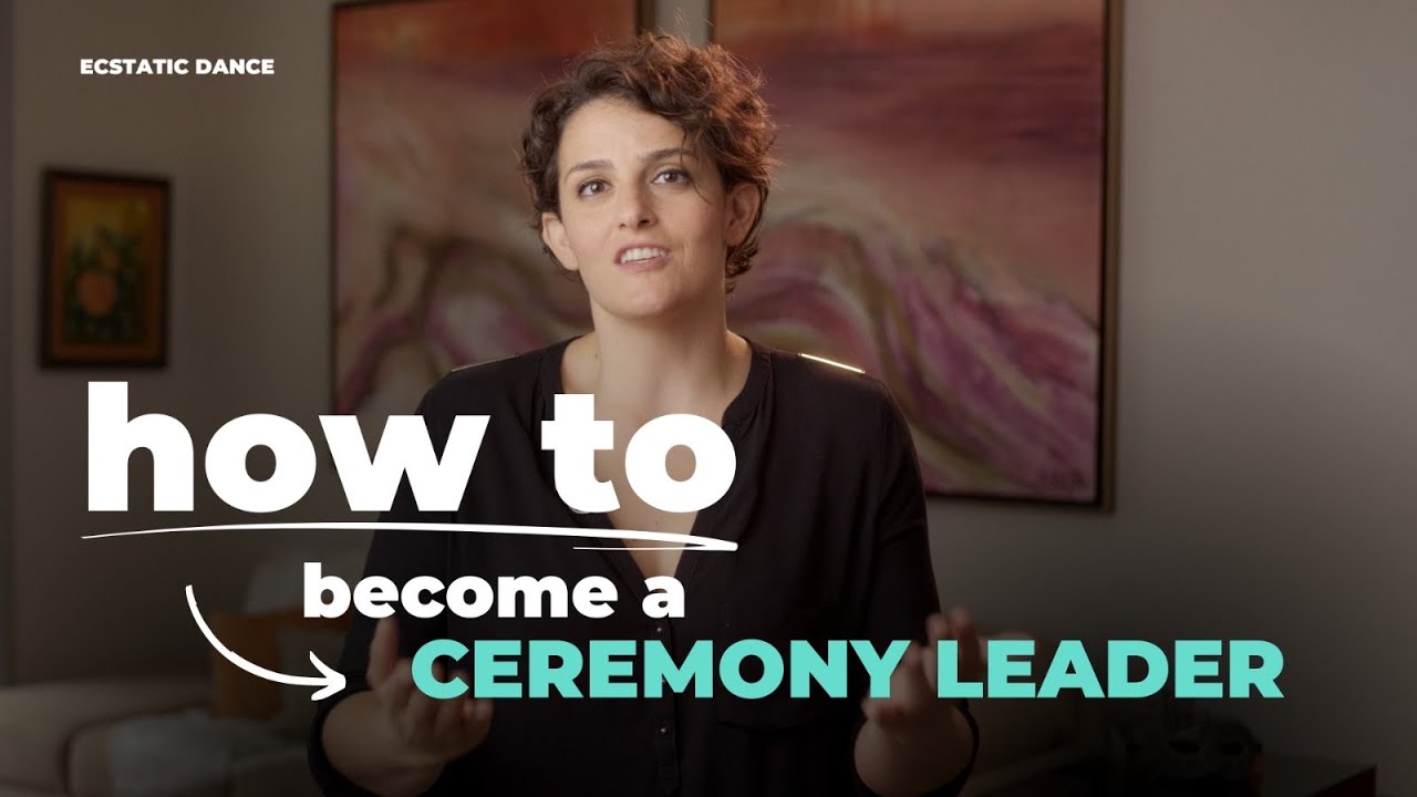 Basic Guide to Becoming an Ecstatic Dance Ceremony Leader